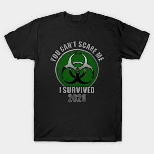 You Can't Scare Me, I Survived 2020 T-Shirt